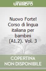 Nuovo Forte! Corso di lingua italiana per bambini (A1.2). Vol. 3 libro