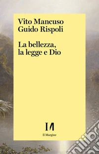 La bellezza, la legge e Dio