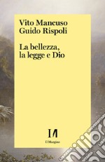 La bellezza, la legge e Dio libro