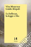 La bellezza, la legge e Dio libro