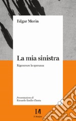 La mia sinistra. Rigenerare la speranza libro