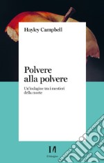 Polvere alla polvere. Un'indagine tra i mestieri della morte