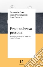 Era una brava persona. Sguardi sulla violenza maschile contro le donne