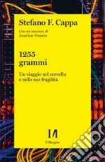 1255 grammi. Un viaggio nel cervello e nelle sue fragilità libro