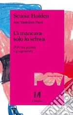 Ci mancava solo lo schwa. POV tra puristi e progressisti libro