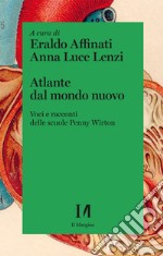 Atlante dal mondo nuovo. Voci e racconti delle scuole Penny Wirton libro