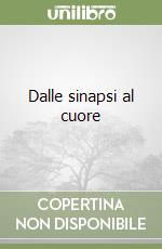 Dalle sinapsi al cuore libro