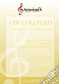 4 piccoli pezzi: Danza dei piccoli cigni-Barcarole-Jesus bleibet meine Freunde BWV 147. Per trio di ottoni. Partitura libro