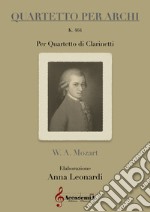 Quartetto per archi. K 464. Per quartetto di clarinetti. Partitura libro