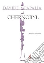 Chernobyl. Per clarinetto solo. Partitura libro