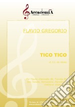 Tico tico. Per flauto, clarinetto Bb, tromba Bb, sax tenore, percussioni, pianoforte, violino e violoncello. Partitura libro