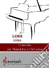 Concerto per pianoforte e orchestra. Partitura libro di Luka Lodi