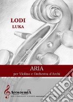 Aria. Per violino e orchestra d'archi libro