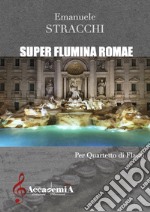 Super flumina Romae. Per quartetto di flauti libro