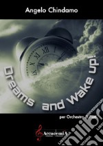 Dreams and wake up! Per orchestra di fiati. Ediz. a spirale