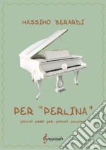 Per «perlina» piccoli pezzi per piccoli pianisti libro