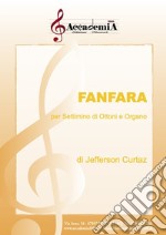 Fanfara per settimino di ottoni e organo. Partitura libro