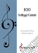 100 solfeggi cantati. Ediz. a spirale libro