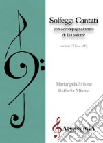 Solfeggi cantati. Con accompagnamento di pianoforte. Ediz. a spirale libro