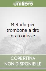 Metodo per trombone a tiro o a coulisse libro