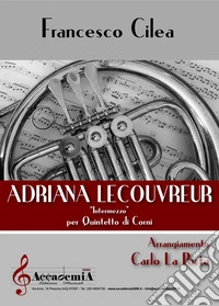 Adriana Lecouvreur. Intermezzo. Per quintetto di corni. Partitura libro