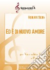 Ed è di nuovo amore. Per voce solista, coro e pianoforte. Partitura libro di Sedia Roberto