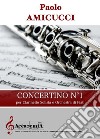 Concertino n. 1. Per clarinetto solista e orchestra di fiati. Partitura libro di Amicucci Paolo