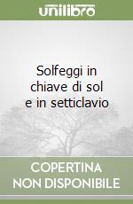 Solfeggi in chiave di sol e in setticlavio