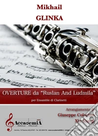 Overture da «Ruslan and Ludmila». Per ensamble di clarinetti. Spartito libro
