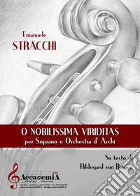 Nobilissima viriditas. Sul testo di Hildegard von Bingen. Per soprano e orchestra d'archi. Partitura (O) libro