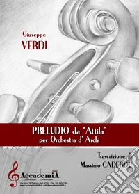 Preludio. Da Attila. Per orchestra d'archi. Partitura libro
