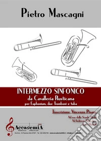 Intermezzo sinfonico. Da «Cavalleria rusticana». Per euphonium, due tromboni e tuba. Partitura libro