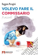 Volevo fare il commissario