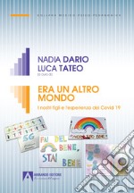 Era un altro mondo. I nostri figli e l'esperienza del Covid 19 libro