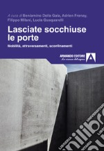 Lasciate socchiuse le porte. Mobilità, attraversamenti, sconfinamenti