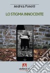 Lo stigma innocente libro di Fanelli Andrea