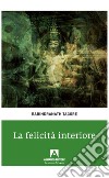 La felicità interiore libro