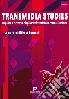 Transmedia studies. Logiche e pratiche degli ecosistemi della comunicazione libro