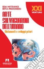 Arte salvaguardia dell'uomo. Mutamenti e sviluppi futuri