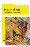 Sentieri di cura. Psicoterapie individuali e di gruppo libro