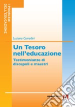 Un tesoro nell'educazione. Testimonianze di discepoli e maestri libro