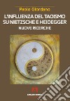 L'influenza del taoismo su Nietzsche e Heidegger. Nuove ricerche libro di Giordano Paolo