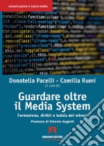 Guardare oltre il media system. Formazione, diritti e tutela dei minori libro