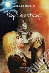 People are strange. Ediz. italiana libro di Negretti Angelica