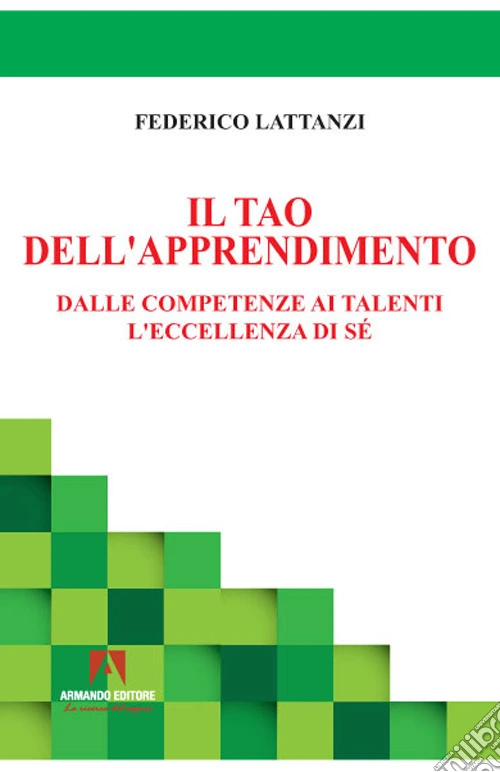 Il tao dell'apprendimento. Dalle competenze ai talenti. L'eccellenza di sé