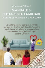 Manuale di pedagogia familiare. Aiutare le famiglie a casa loro libro