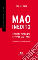 Mao inedito. Scritti, discorsi, lettere, colloqui (1949-1971) libro