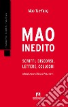 Mao inedito. Scritti, discorsi, lettere, colloqui (1949-1971) libro di Mao Tse-tung