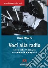 Voci alla radio. Storia della FM italiana raccontata dai protagonisti libro