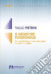 Il genitore funzionale. Manuale di consulenza pedagogica famigliare integrata libro